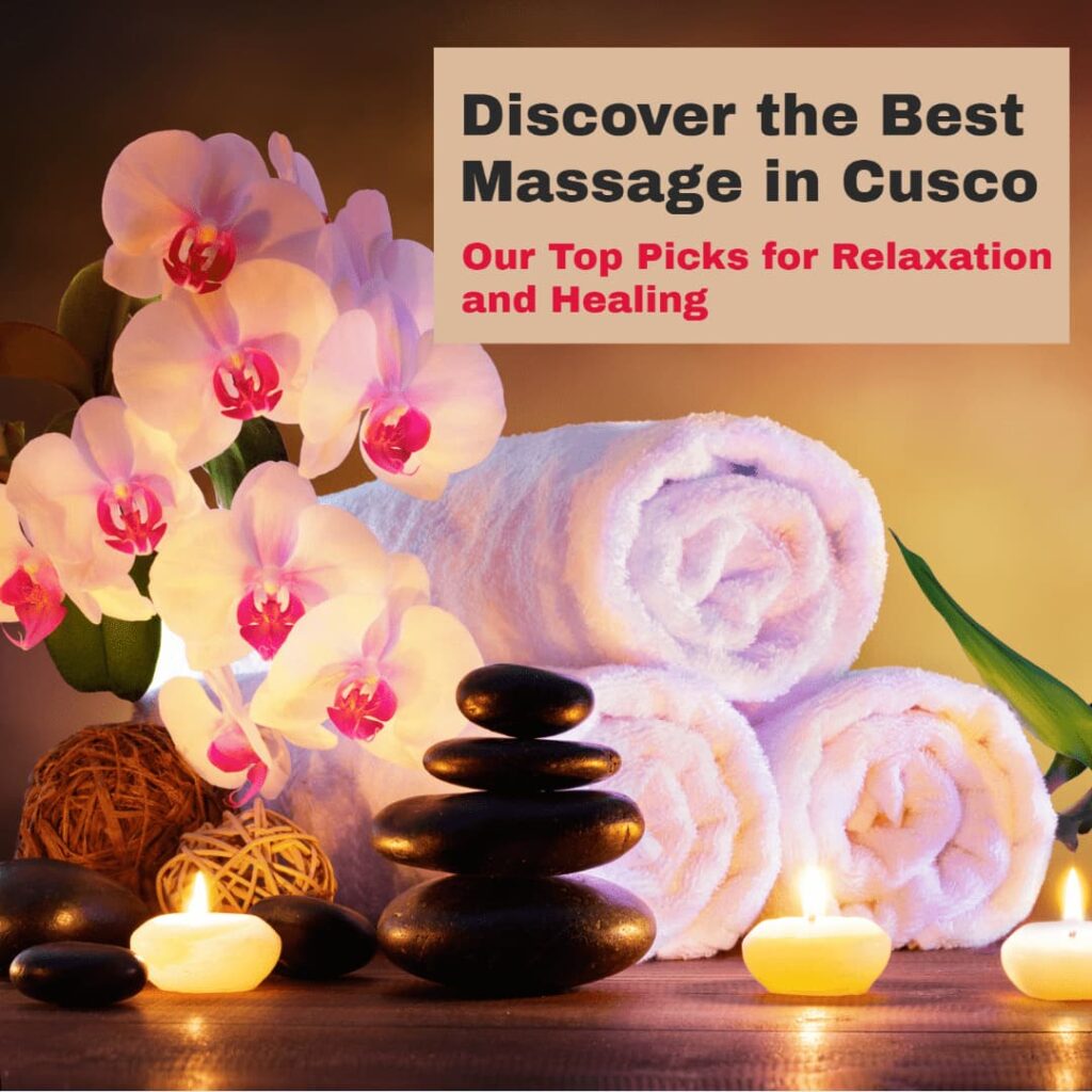 Discover the Best Massage in Cusco Our Top Picks for Relaxation and Healing